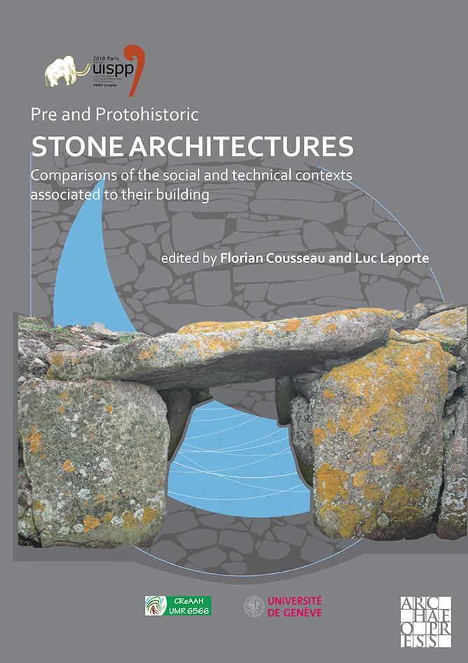 Pre and Protohistoric Stone Architectures. Comparisons of the Social and Technical Contexts Associated to Their Building, (Actes XVIIIe coll. UISPP, Paris, juin 2018, Session XXXII-3), 2020, 206 p.