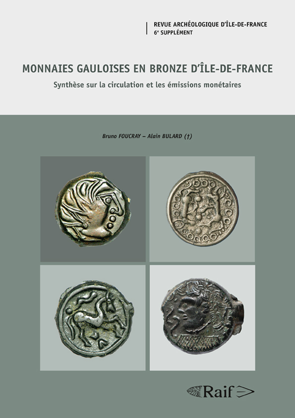 Monnaies gauloises en bronze d'Ile-de-France. Synthèse sur la circulation et les émissions monétaires, (Suppl. RAIF 6), 2020, 632 p.