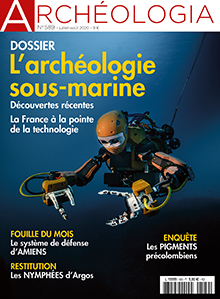 n°589, Juillet-Août 2020. Dossier : L'archéologie sous-marine. Découvertes récentes / La France à la pointe de la technologie.