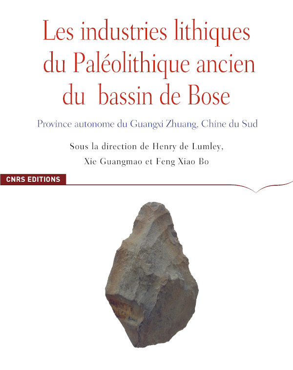 Les industries lithiques du Paléolithique ancien du Bassin de Bose. Province autonome du Guangxi, Chine du Sud, 2020, 420 p.