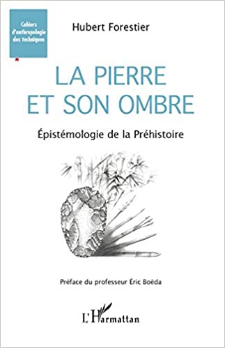 La pierre et son ombre. Epistémologie de la Préhistoire, 2020, 274 p.