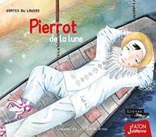 Pierrot de la lune, (Les contes du Louvre), 2020, 32 p. Livre Jeunesse à partir de 4 ans.