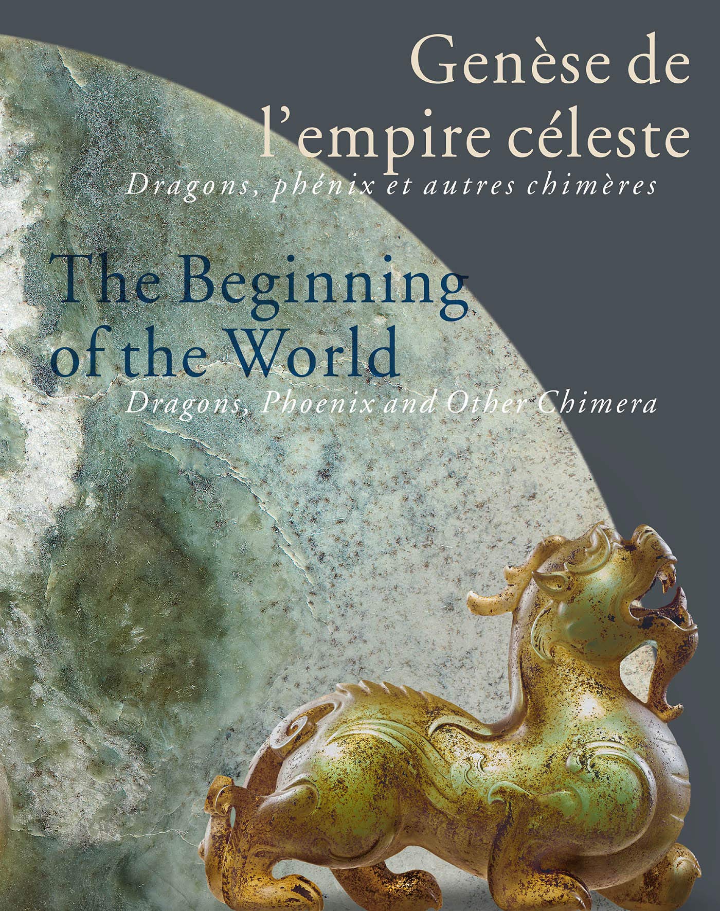 Genèse de l'empire céleste. Dragons, phénix et autres chimères / The beginning of the world. Dragons, Phoenix and Other Chimera, 2020, 296 p., 250 ill.