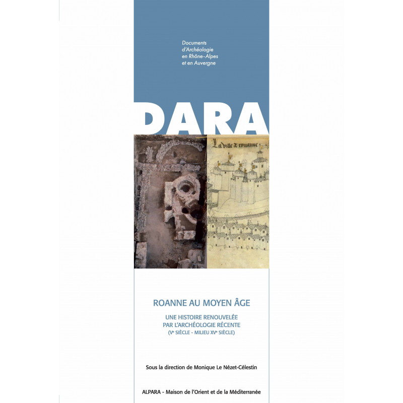 Roanne au Moyen Âge. Une histoire renouvelée par l'archéologie (Ve siècle - milieu XVe siècle), (DARA 49), 2020.