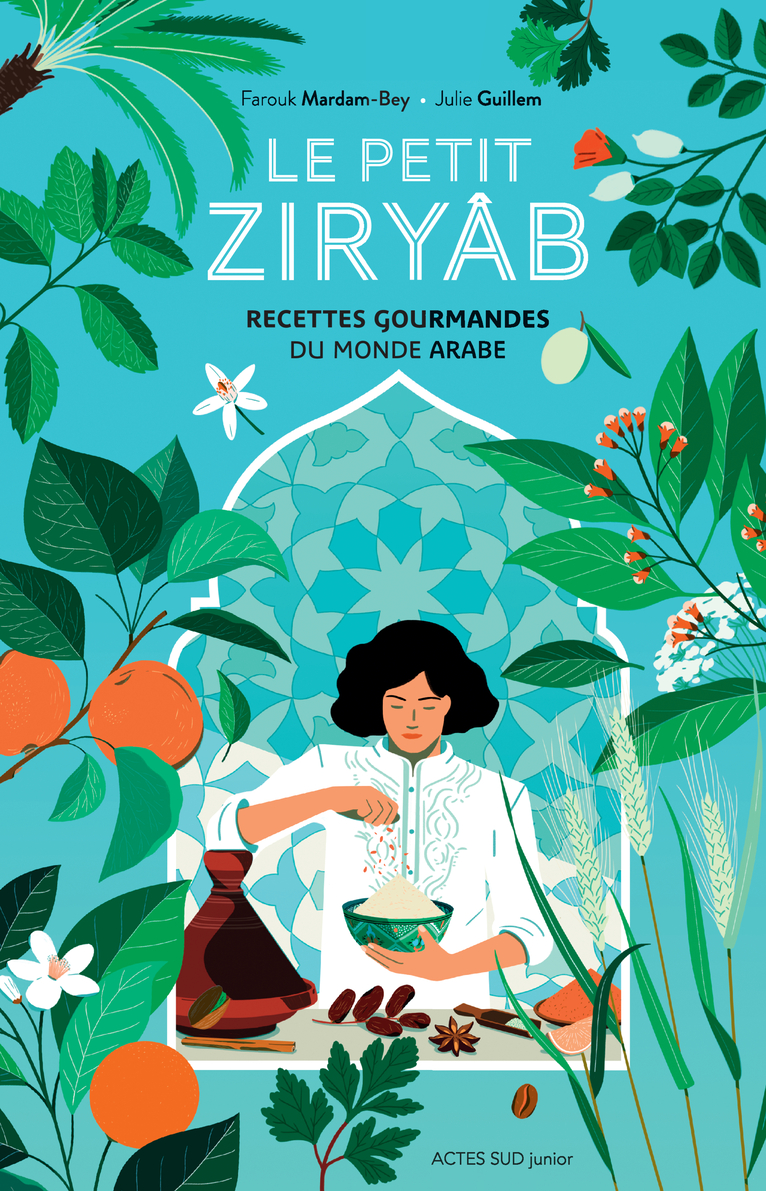 Le petit Ziryâb. Recettes gourmandes du monde arabe, 2020, 88 p. Livre Jeunesse. 