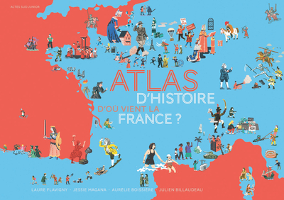 Atlas d'Histoire. D'où vient la France ?, 2020, 80 p. Livre Jeunesse