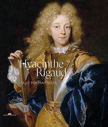 Hyacinthe Rigaud ou le portrait Soleil, 2020, 440 p., 420 ill.