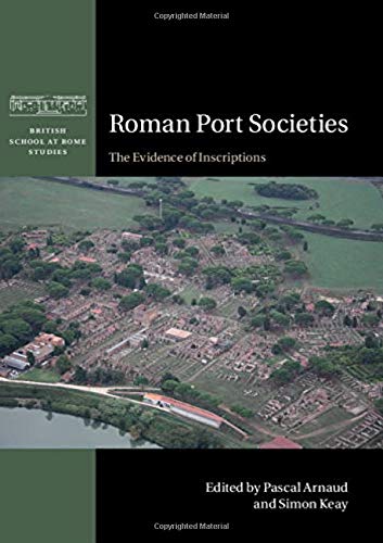 Roman Port Societies. The Evidence of Inscriptions, 2020, 466 p.