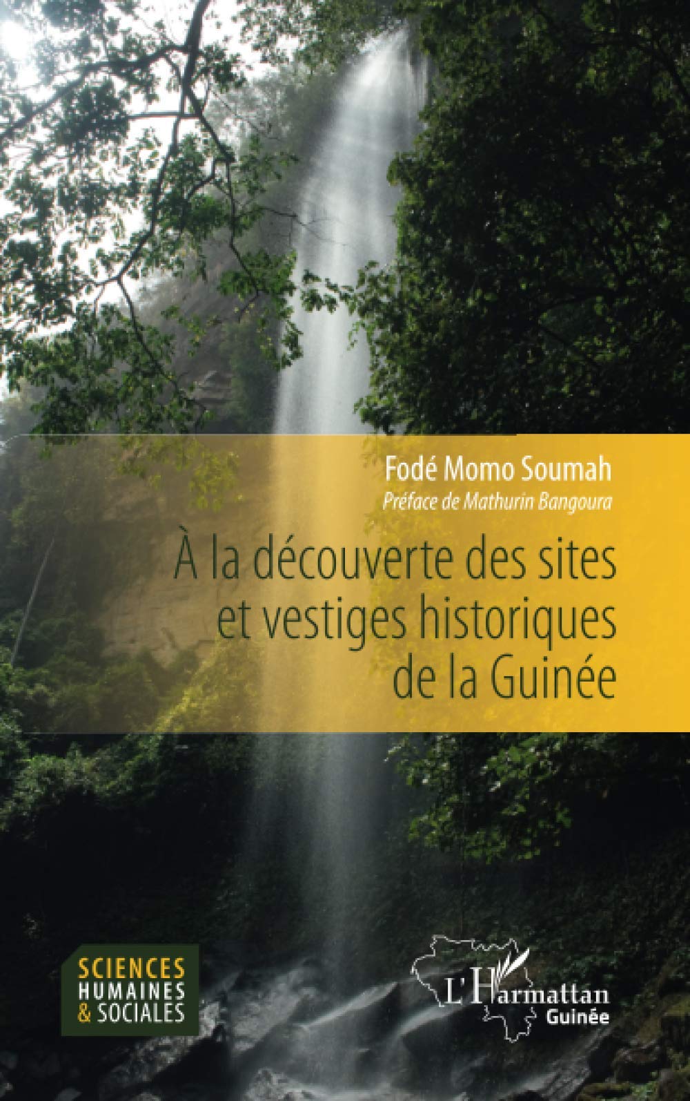 A la découverte des sites et vestiges historiques de la Guinée, 2022, nvlle éd., 156 p.