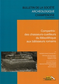 Compertrix: des chasseurs-cueilleurs du Mésolithique aux bâtisseurs romains, (Bulletin de la Société Archéologique Champenoise n°4/2019), 2020, 154 p.