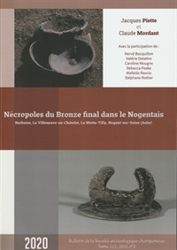 Nécropoles du Bronze final dans le Nogentais. Barbuise, LaVilleneuve-au-Châtelot, La Motte-Tilly, Nogent-sur-Seine (Aube), (Bulletin de la Société Archéologique Champenoise n°3/2019), 2020, 252 p.