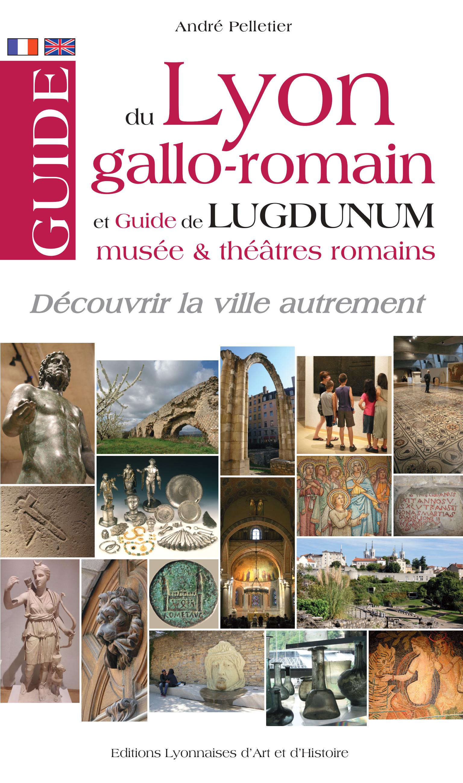Guide du Lyon gallo-romain et Guide de Lugdunum - musées et théâtres romains, 2018, 120 p.