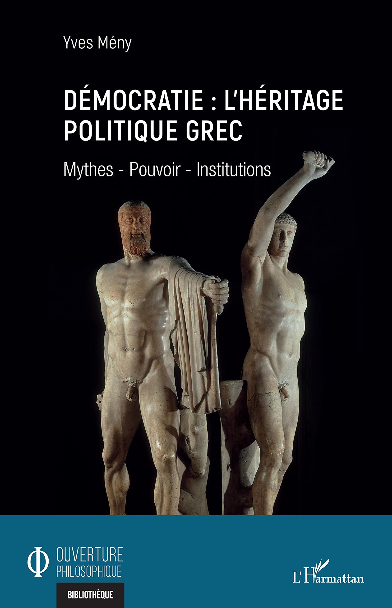 Démocratie : l'héritage politique grec. Mythes - Pouvoir - Institutions, 2021, 248 p.