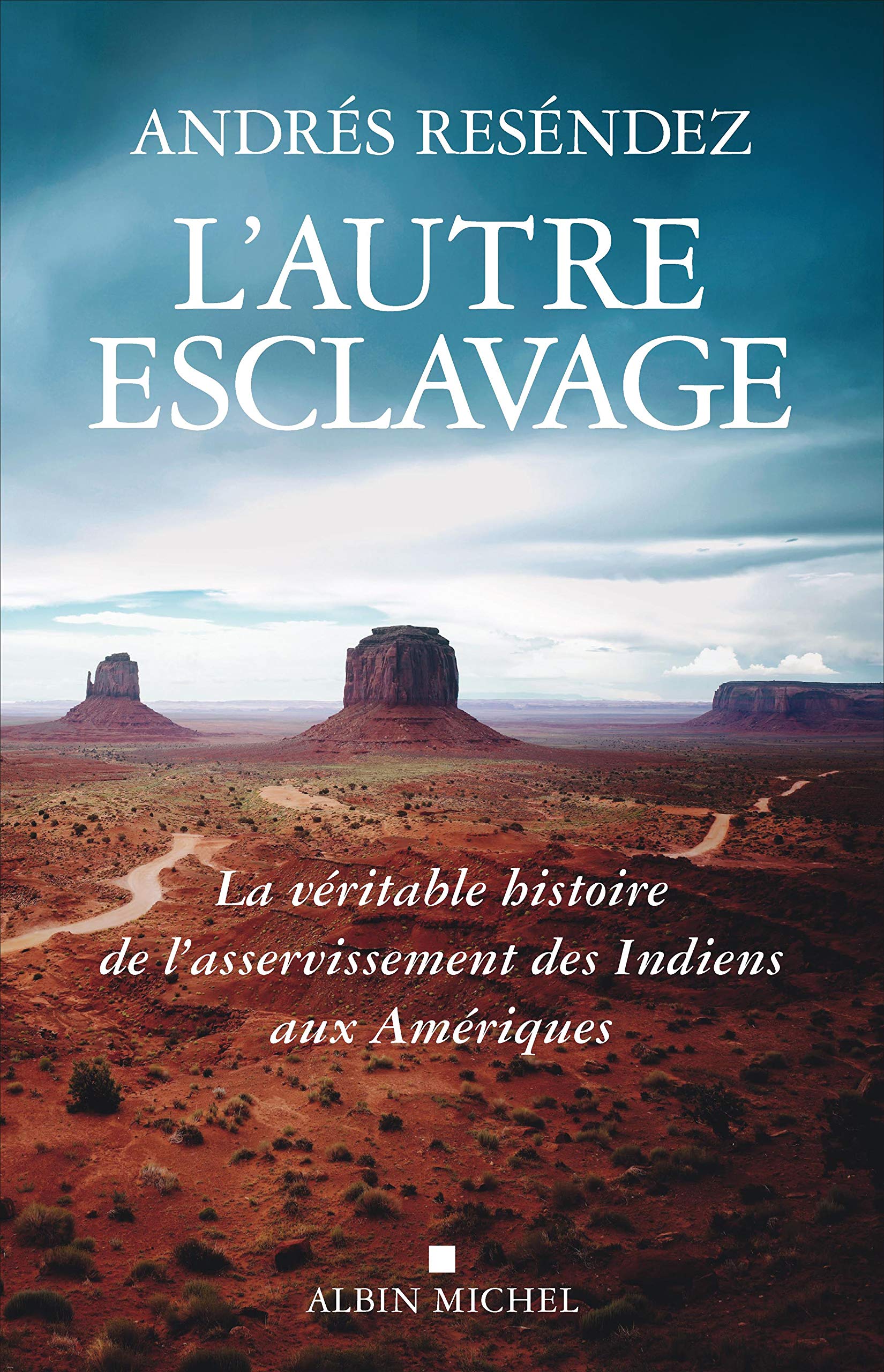 L'autre esclavage. La véritable histoire de l'asservissement des Indiens aux Amériques, 2021, 544 p