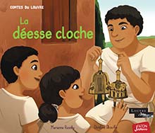 La déesse cloche, (Les contes du Louvre), 2021, 32 p. A partir de 4 ans