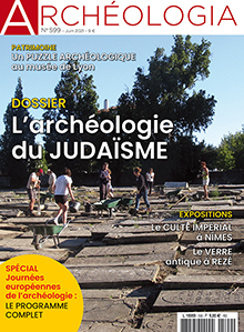 n°599, Juin 2021. Dossier : L'archéologie du judaïsme.