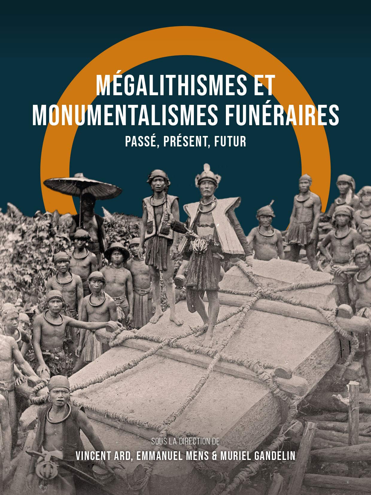Mégalithismes et monumentalismes funéraires. Passé, présent, futur, 2021, 392 p.