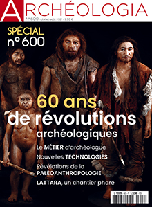 ÉPUISÉ - n°600, Juillet-Août 2021. Dossier : 60 ans de révolutions archéologiques.