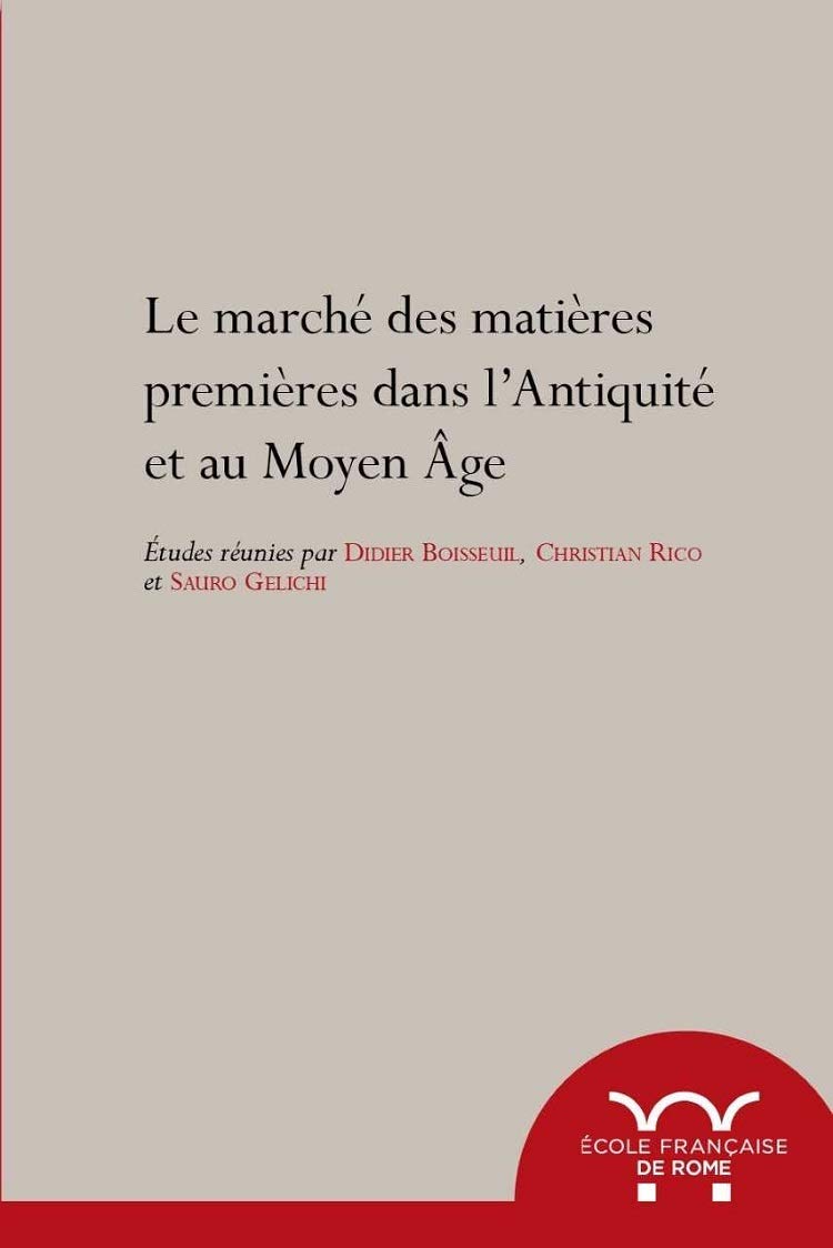 Le marché des matières premières dans l'Antiquité et au Moyen Age, 2021, 450 p.