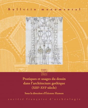 179-2, 2021. Pratiques et usages du dessin dans l'architecture gothique (XIIIe -XVIe siècle), sous la direction d'E. Hamon