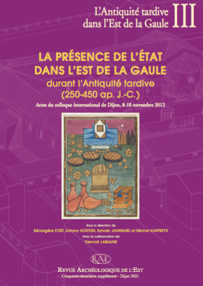 La présence de l'État dans l'Est de la Gaule durant l'Antiquité tardive (250-450 ap. J.-C.), (actes coll. int. Dijon, nov. 2012), (L'Antiquité tardive dans l'Est de la Gaule III), (52e supplément RAE), 2021, 344 p.