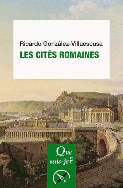 Les cités romaines, (Que sais-je ?), 2021, 127 p.