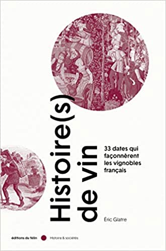 Histoire(s) de vin. 33 dates qui façonnèrent les vignobles, 2020, 344 p.