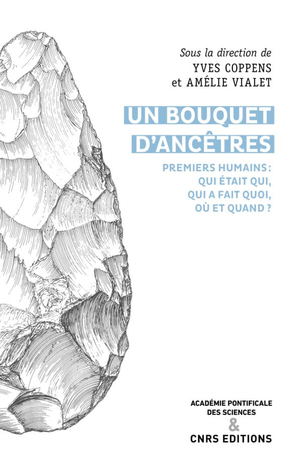 Un bouquet d'ancêtres. Premiers humains : qui était qui, qui a fait quoi, où et quand ?, 2021, 424 p.