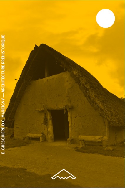 Architecture préhistorique. Habitats néolithique & mésolithique européens (10000 – 2000 avant J.C.), 2021, 96 p.