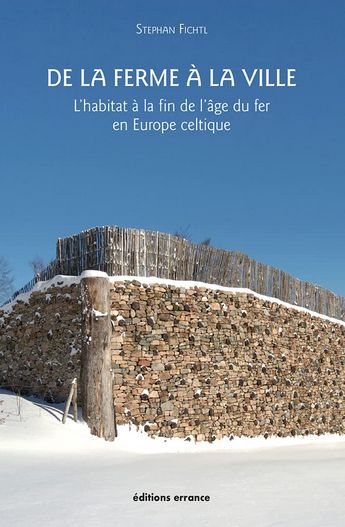 De la ferme à la ville. L'habitat à la fin de l'âge du fer en Europe celtique, 2021, 256 p.