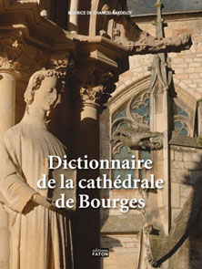 CHANCEL-BARDELOT B. - Dictionnaire de la cathédrale de Bourges, 2008, 240 p. - Occasion