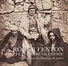 Roger Fenton et la guerre de Crimée. Aux origines du reportage de guerre, ( (Les Carnets de Chantilly), 2021, 96 p.