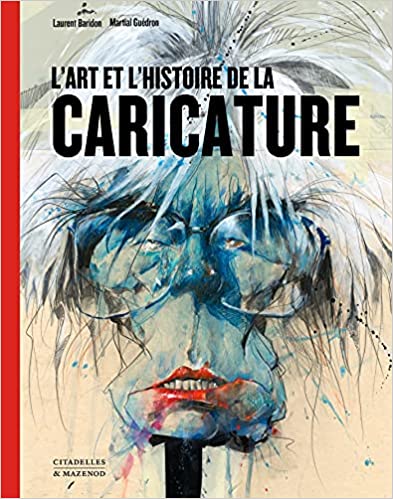 L'Art et l'Histoire de la caricature, 2021, 320 p.