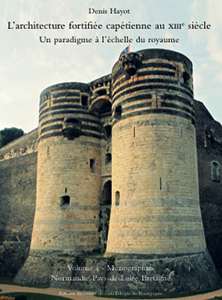 L'architecture fortifiée capétienne au XIIIe siècle. Un paradigme à l'échelle du royaume. Volume 4 - Monographies - Normandie, Pays-de-Loire, Bretagne, 2021, 508 p., 700 ill.