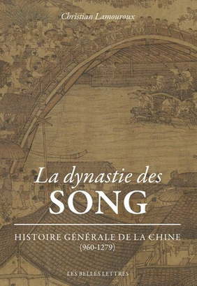 La Dynastie des Song. Histoire générale de la Chine (960-1279), 2022, 816 p.