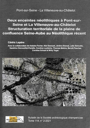 Pont-sur-Seine - La Villeneuve-au-Châtelot. Deux enceintes néolithiques à Pont-sur-Seine et La Villeneuve-au-Châtelot. Structuration territoriale de la plaine de confluence Seine-Aube au Néolithique récent, (Bulletin de la Société Archéologique Champenoise t. 114 n°2/2021), 2022.