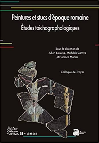 Peintures et stucs d'époque romaine. Études toichographologiques, (Colloque de Troyes), (Pictor 9), 2021, 356 p.