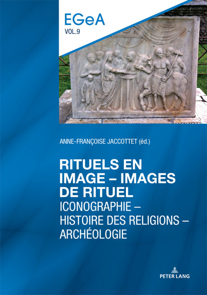 Rituels en image - lmages de rituel. Iconographie – Histoire des religions – Archéologie, 2021, 312 p.