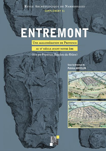Entremont. Une agglomération de Provence au IIe siècle avant notre ère (Aix-en-Provence, Bouches-du-Rhône), (51e Supplément RAN), 2022, 802 p.