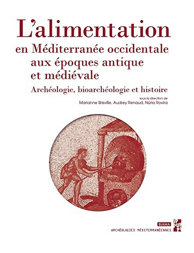 L'alimentation en Méditerranée occidentale aux époques antique et médievale. Archéologie, bioarchéologie et histoire, 2022, 206 p.
