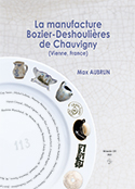 La manufacture Bozier-Deshoulières de Chauvigny (Vienne, France). De la poterie à la porcelaine, 2022.