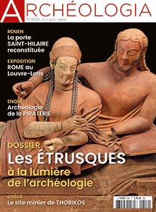 n°608, Avril 2022. Dossier : Les étrusques à la lumière de l'archéologie.