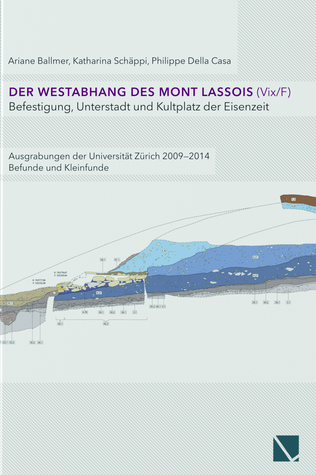 Der Westabhang des Mont Lassois (Vix / F). Befestigung, Unterstadt und Kultplatz der Eisenzeit. Ausgrabungen der Universität Zürich 2009–2014. Befunde und Kleinfunde, 2022, 224 p.