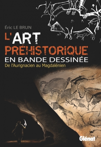 L'art préhistorique en bande dessinée. De l'Aurignacien au Magdalénien, 2022, 184 p. - L'intégrale