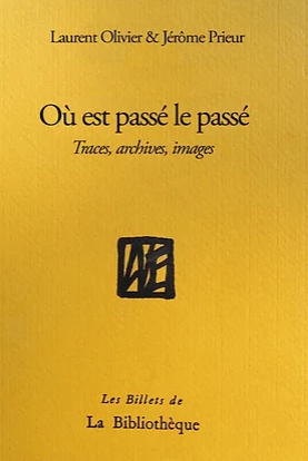 Où est passé le passé. Traces, archives, images, 2022, 160 p.