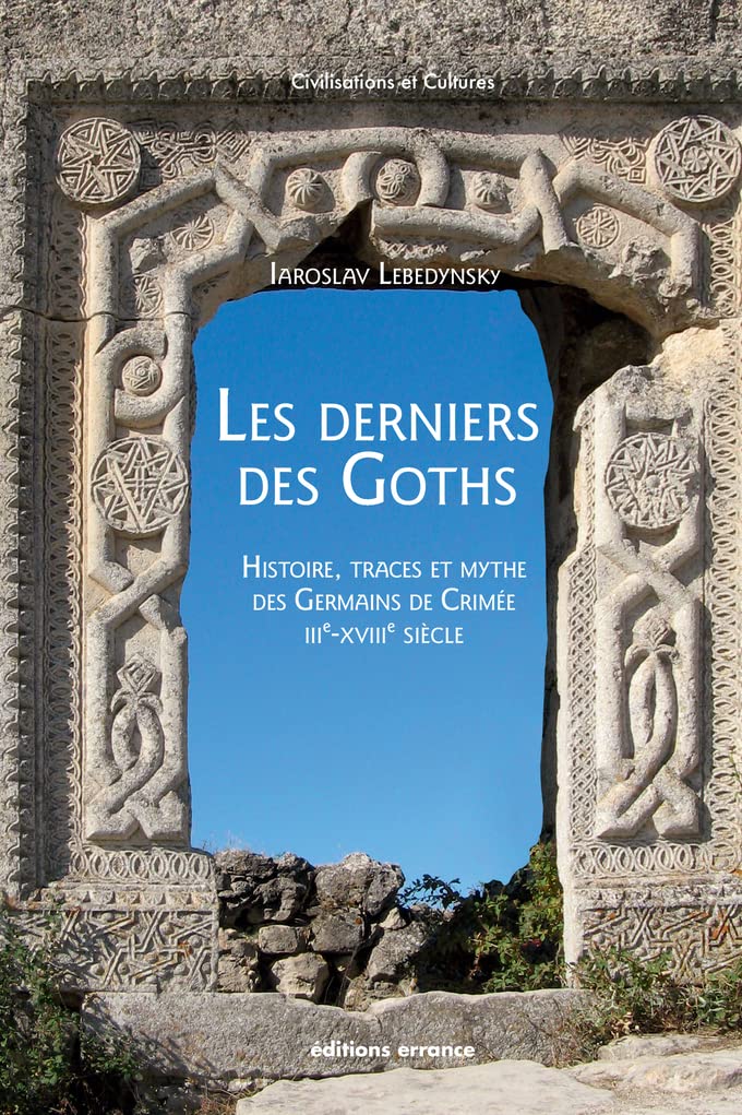 Les derniers des Goths. Histoire, traces et mythe des Germains de Crimée, IIIe -XVIIIe siècle, 2022, 148 p.