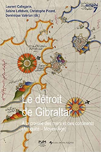 Le détroit de Gibraltar. À la croisée des mers et des continents (Antiquité - Moyen Âge), 2022, 518 p.