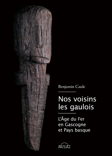 Nos voisins les Gaulois. L'âge du fer en Gascogne et pays basque, 2021, 160 p.