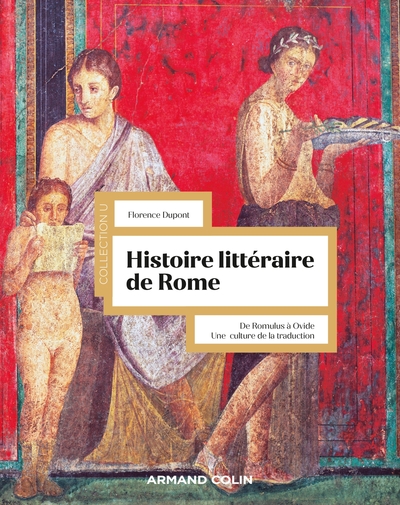 Histoire littéraire de Rome. De Romulus à Ovide. Une culture de la traduction, 2022, 684 p.