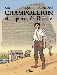 Champollion et la pierre de Rosette, 2022, 56 p. Bande dessinée à partir de 10 ans